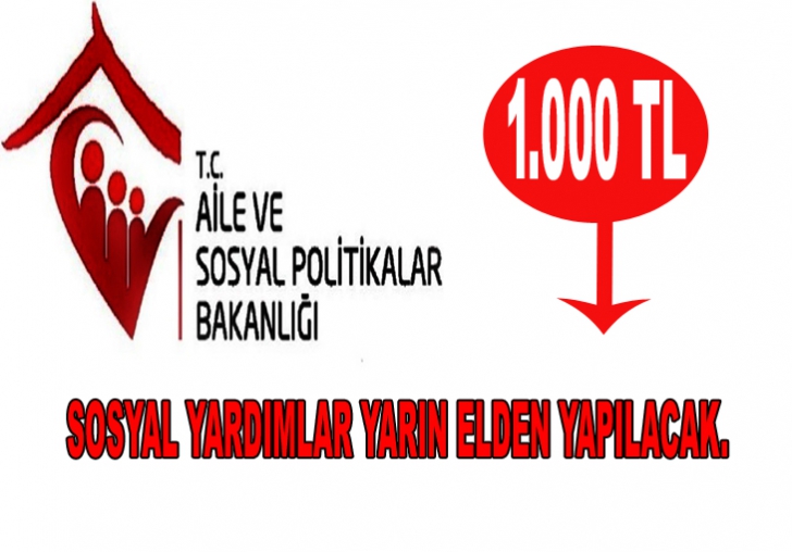  1.000 TL'LİK YARDIMLAR ELDEN YAPILACAK.