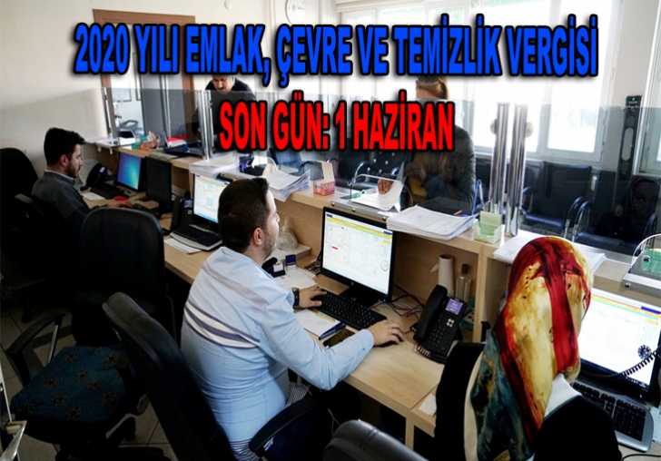 2020 YILI EMLAK, ÇEVRE VE TEMİZLİK VERGİSİ 1.TAKSİT ÖDEMELERİ İÇİN SON GÜN: 1 HAZİRAN