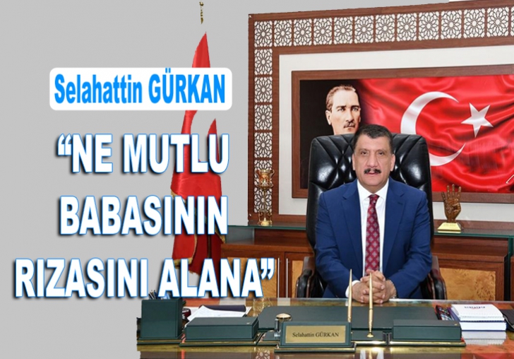 Babalar Günü dolayısıyla bir mesaj yayınlayan Başkan Gürkan 