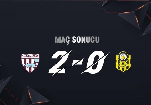 Bandırmaspor     : 2-0  Yeni Malatyaspor