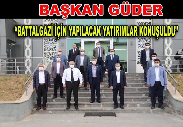 BAŞKAN GÜDER, BATTALGAZİ İÇİN YAPILACAK YATIRIMLAR KONUŞULDU