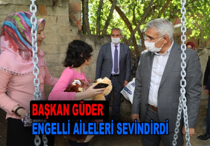 BAŞKAN GÜDER ENGELLİ AİLELERİ SEVİNDİRDİ