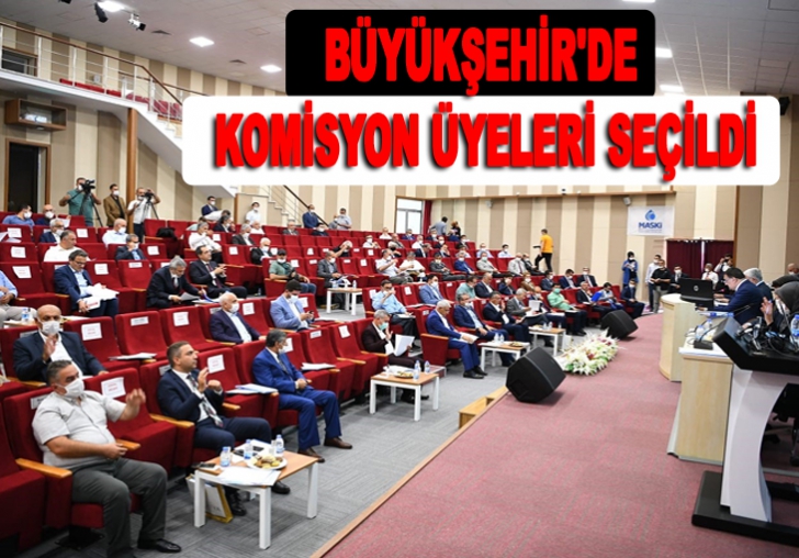 BÜYÜKŞEHİR BELEDİYESİ KOMİSYON ÜYELERİ BELLİRLENDİ