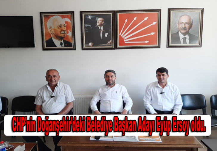 CHPnin Doğanşehir Belediye Başkan Adayı Eyüp Ersoy oldu.