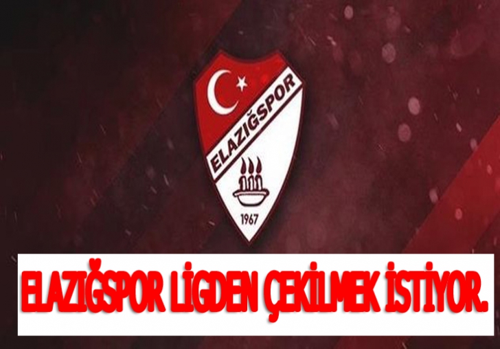 Elazığspor,  ligden çekilme talebinde bulunacak.