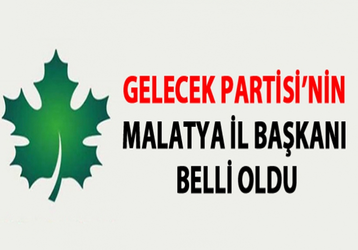 Gelecek Partisi Malatya İl Yönetimi Belli Oldu