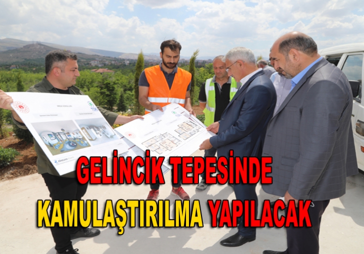 GELİNCİK TEPESİNDE KAMULAŞTIRILMA YAPILACAK