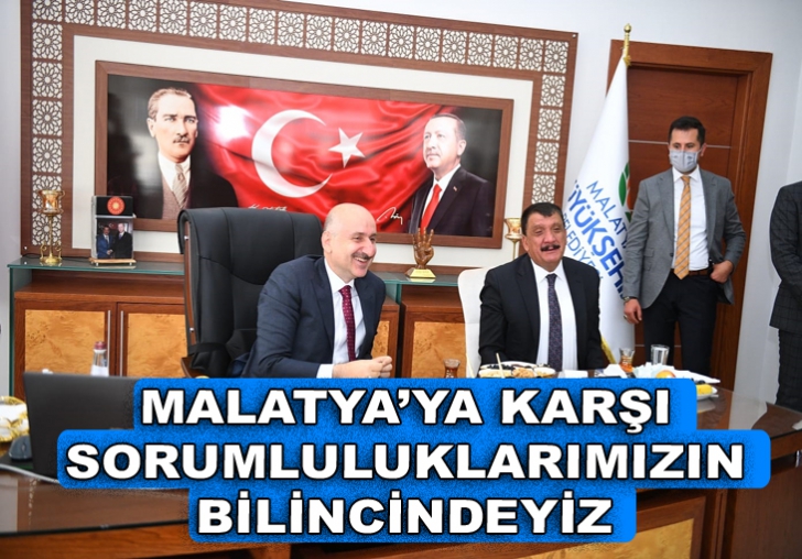 GÜRKAN: MALATYAYA KARŞI SORUMLULUKLARIMIZIN BİLİNCİNDEYİZ