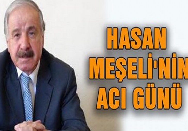 Hasan Meşeli ablasını kaybetti