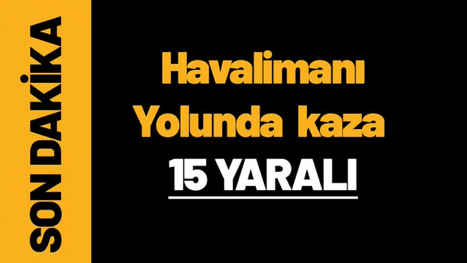 Hava Limanı Yolundaki Kazada 15 Kişi Yaralandı