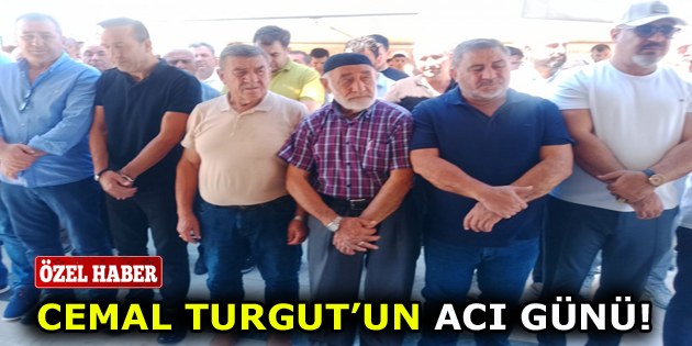 İş Adamı Cemal Turgut'un Acı Günü