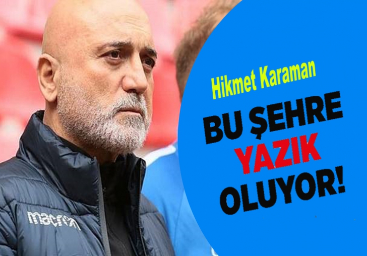 Karaman,Bu Şehre yazık oluyor.