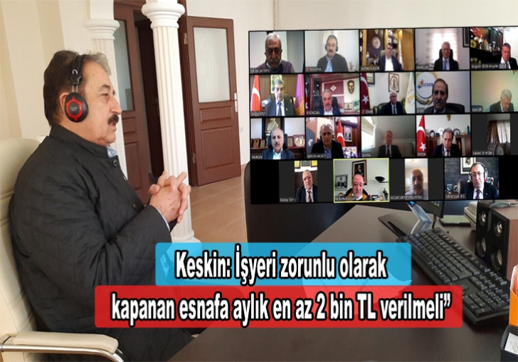 Keskin: İşyeri zorunlu olarak kapanan esnafa aylık en az 2 bin TL verilmeli