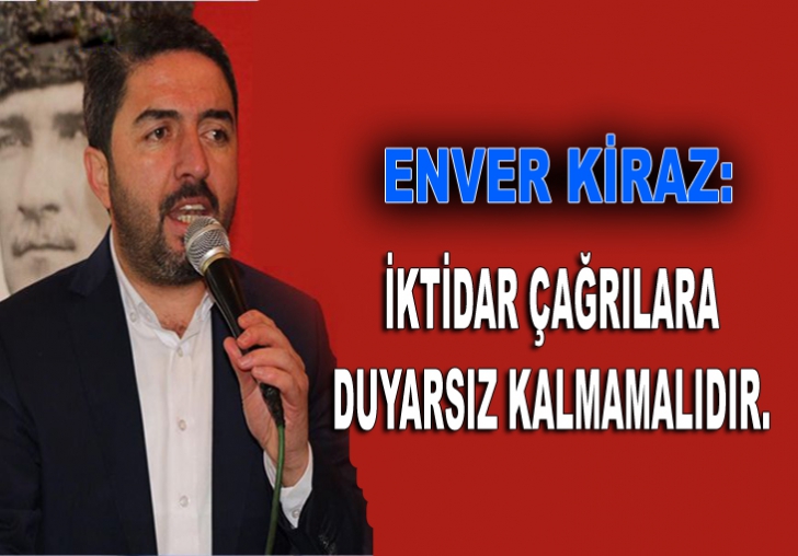 KİRAZ, İKTİDAR ÇAĞRILARA DUYARSIZ KALMAMALIDIR.