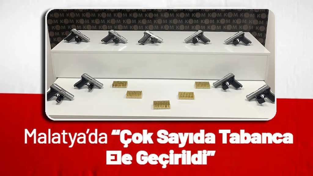 Malatya'da 9 Tabanca Ele Geçirildi