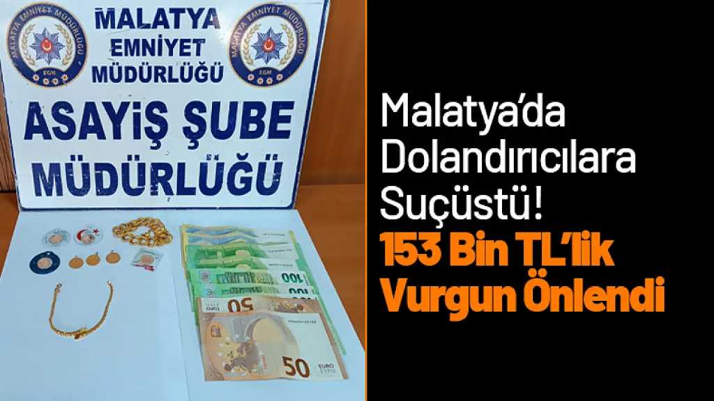 Malatya'da Dolandırıcılar Suçüstü Yakalandı