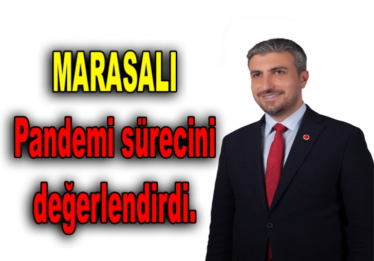 Marasalı Pandemi sürecini değerlendirdi.