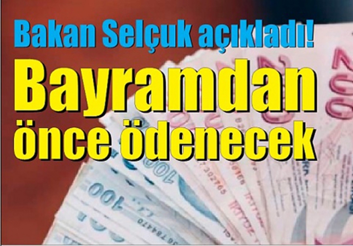 Ödemeler bayramdan önce yapılacak