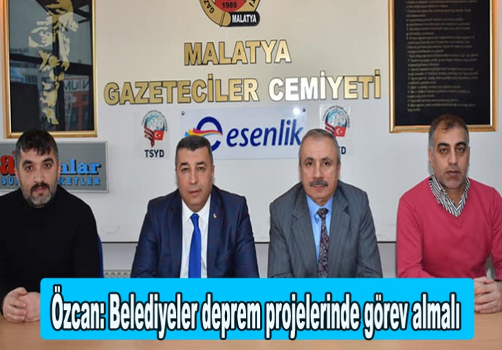 Özcan: Belediyeler deprem projelerinde görev almalı