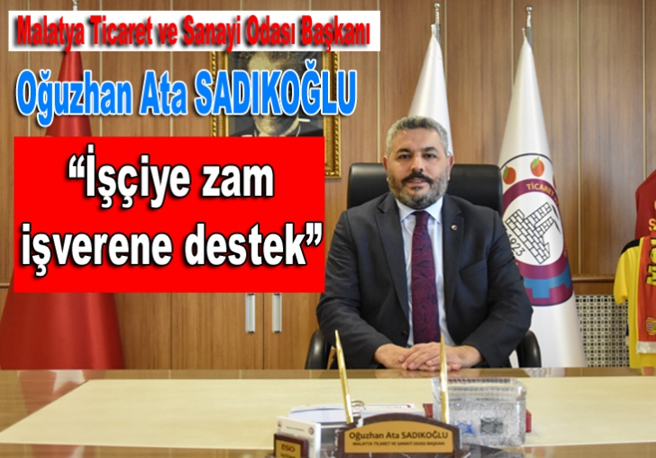 Sadıkoğlu: İşçiye zam işverene destek 