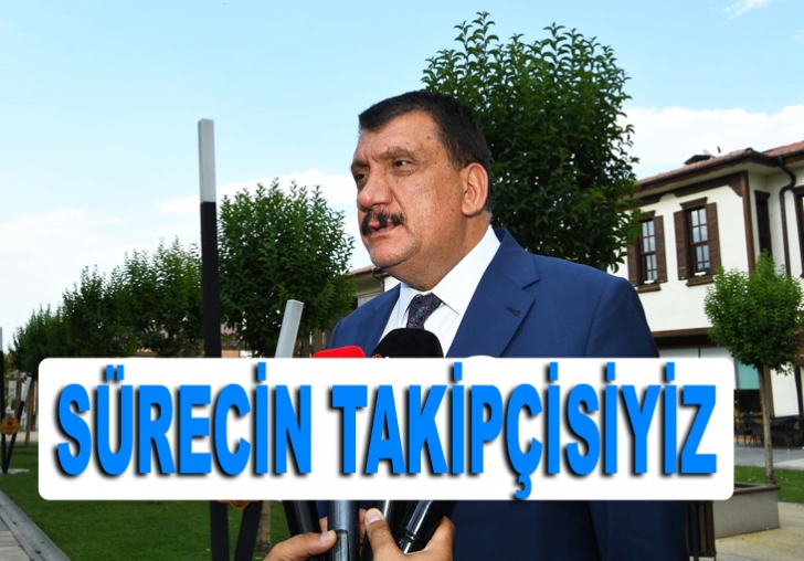 SÜRECİN TAKİPÇİSİYİZ