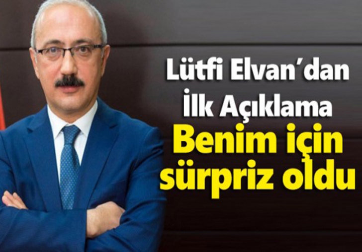 Yeni Hazine ve Maliye Bakanı Lütfi Elvan'dan ilk açıklama: Benim için de sürpriz oldu